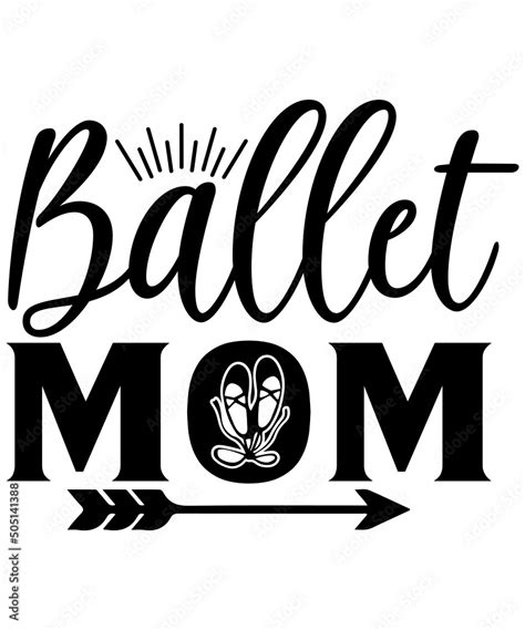 Ballet Dancer Svg Design Ballet Svg File Ballet Mum Svg Dance Bundle