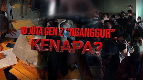 Juta Gen Z Nganggur Kenapa Akip Tvone Youtube