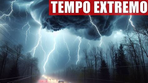 Chuva Extrema Granizo Grande Tempestades E Vento Pr Ximas Horas