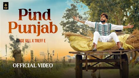 Pind Punjab Official Music Video Jorge Gill New Punjabi Songs