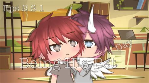 Being His Pet Gacha Life Gay Eps 2 S1 YouTube