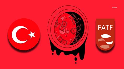 Türkiye nin FATF Gri Listeden Çıkması Bekleniyor Son Dakika