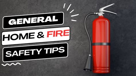 General Fire and Home Safety Tips