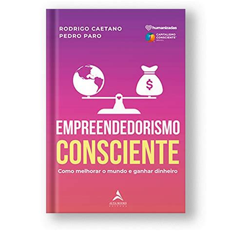 Livro Empreendedorismo Consciente ALTA BOOKS Capitalismo Consciente