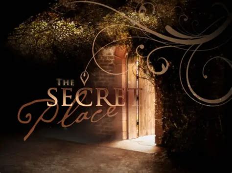 The Secret Place and How it Could Change Your Life - BATW