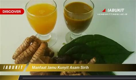 Intip 7 Manfaat Jamu Kunyit Asam Sirih Yang Jarang Diketahui Discover