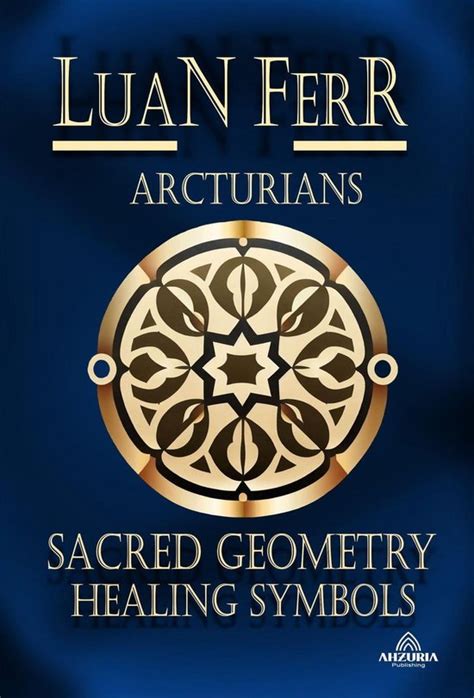 Sacred Geometry And Healing Symbols Arcturians Ebook Luan Ferr