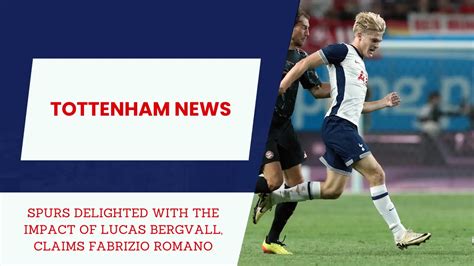 Tottenham Delighted With The Impact Of Lucas Bergvall