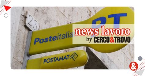 Poste Italiane Lavora Con Noi Posizioni Aperte Cerco Trovo News