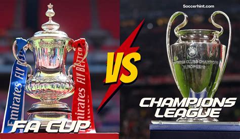 FA Cup vs Champions League: Which Is Bigger? | Soccerhint.com