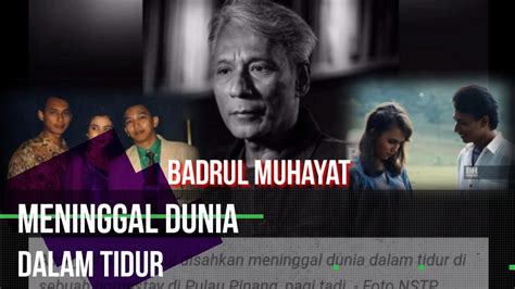 Badrul Muhayat Meninggal Dunia Dalam Tidur Artis Meninggal Dunia