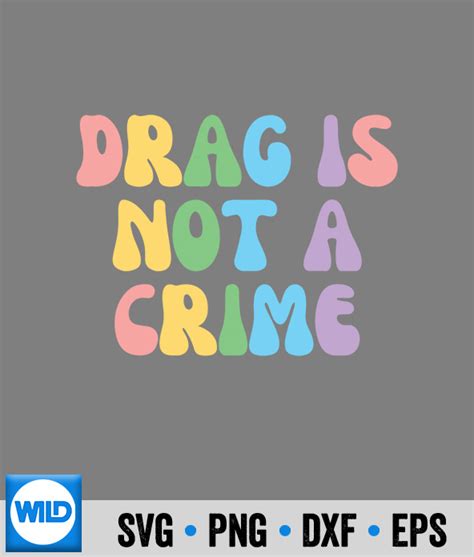 Lgbtq Svg Drag Is Not A Crime Groovy Lgbt Lgbtq Gay Lesbian Pride Svg Wildsvg