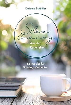 Slow Living Aus Der Ruhe Leben Impulse F R Sonntagsentdecker