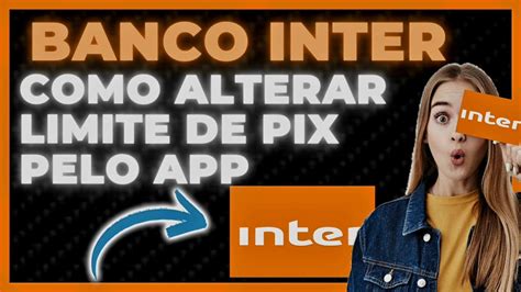 Como Mudar O Limite De Pix No Banco Inter Como Alterar Limite De Pix