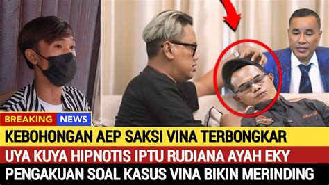 Viral Terbongkar Kebohongan Aep Saksi Vina Uya Kuya Hipnotis Iptu