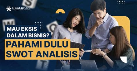 Apa Itu Swot Analisis Manfaat Contoh And Cara Menggunakan