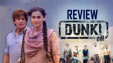 Dunki Movie Review Shahrukh Khan Taapsee Pannu Vicky Kaushal