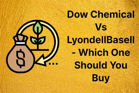 Dow Chemical Vs Lyondellbasell Which One Should You Buy Btcadv