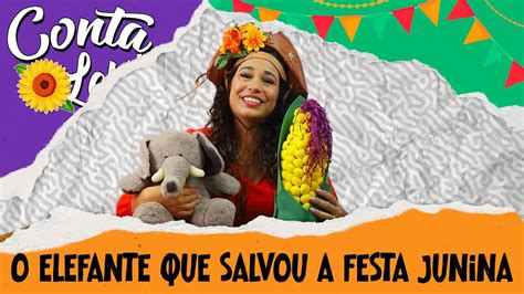 O Elefante Que Salvou A Festa Junina Texto De L Via Alencar Hist Ria