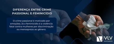 O'que É Crime Passional - Crime passional: quando emoções se tornam perigosas - VLV Advogados