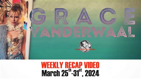 Grace VanderWaal Weekly Recap From Vandals HQ Mar 25 31 2024 YouTube