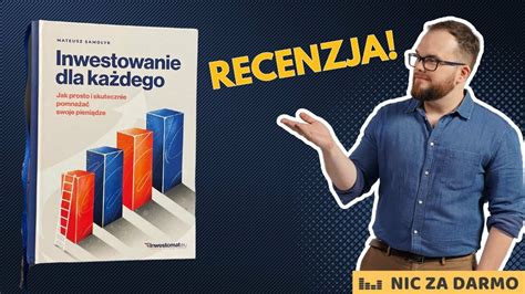 Inwestowanie Dla Ka Dego Recenzja Ksi Ki Mateusza Samo Yka Nic Za