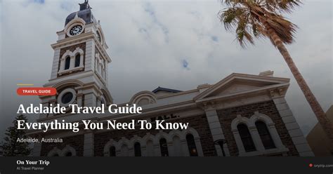 The Time In Adelaide Australia Guide Everything You Need To Know