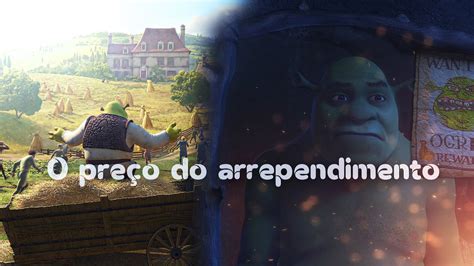 Valorize O Que VocÊ Tem Antes Que Seja Tarde Shrek Para Sempre