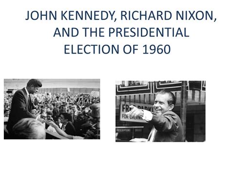 John Kennedy Richard Nixon And The Presidential Election Of Ppt Download