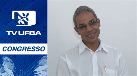 Tv Ufba Jos Maur Cio Brand O Congresso Ufba Youtube