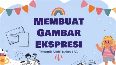 Membuat Gambar Ekspresi Tematik Sbdp Untuk Kelas 1 Sd Youtube