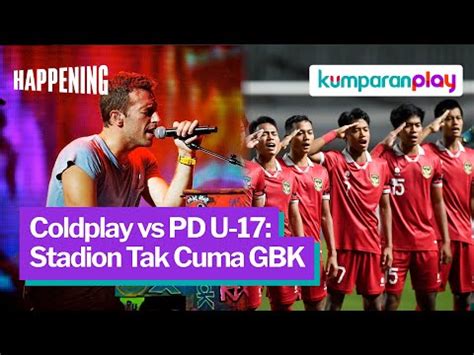 Piala Dunia U 17 Bentrok Dengan Coldplay Jokowi Stadion Tak Hanya GBK