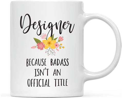 Andaz Press 11oz Coffee Mug Gag T Designer Because Badass Isn T An Official Title Floral