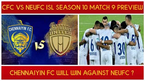 CFC VS NEUFC ISL SEASON 10 MATCH 9 PREVIEW CHENNAIYIN FC WILL WIN