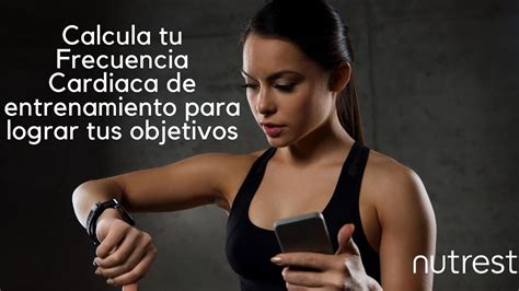 Calcula Tu Frecuencia Cardiaca De Entrenamiento Para Lograr Tus Objetivos Youtube