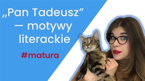 Pan Tadeusz najważniejsze motywy literackie matura2021 matura