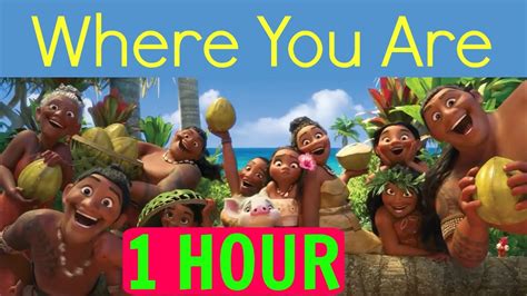 [1 Hour][lyrics] Where You Are Moana Soundtrack Loop Youtube