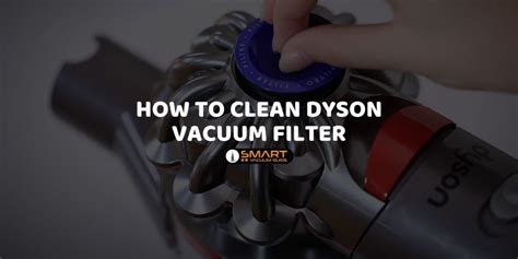 How To Clean Dyson Vacuum Filter