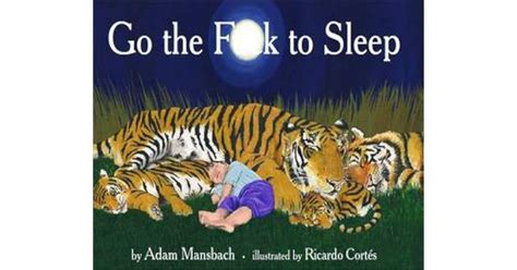 Go The Fuck To Sleep By Adam Mansbach