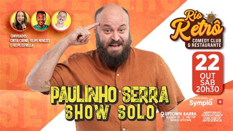 Stand Up Comedy Paulinho Serra Em O Show Solo No Rio Retro Comedy