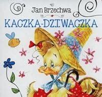 Kaczka Dziwaczka by Jan Brzechwa