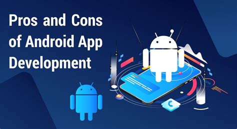 Pros And Cons Of Android App Development Technological Field Developments