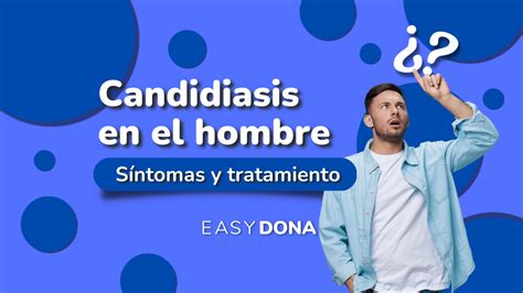 Candidiasis En El Hombre S Ntomas Y Tratamiento