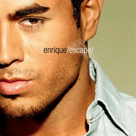 Enrique Iglesias — Escape — Listen Watch Download And Discover Music