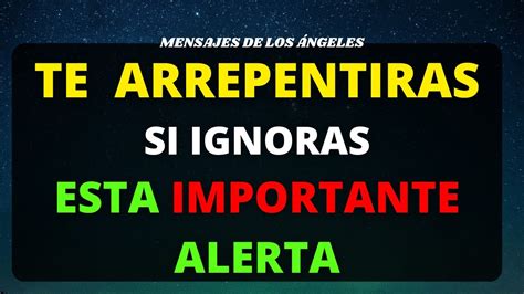 Si Ignoras Esta Importante Alerta De Te Arrepentiras Mensaje De Los