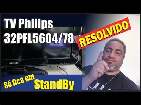 Como Consertar A Tv Philips Pfl Que N O Liga S Fica Em Stand