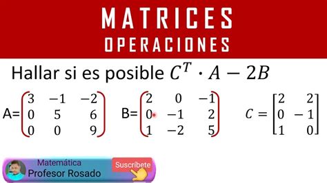 Operaciones Con Matrices Paso A Paso Youtube