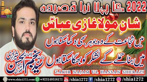 Zakir Najam Ul Hassan Sherazi First New Qasida Of 2022 Mola Abbas As