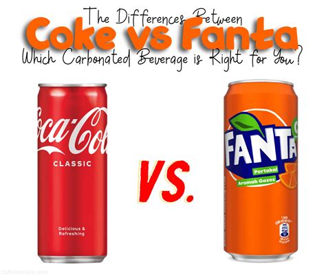 Fanta Vs Coke Exploring The Unique Differences Between