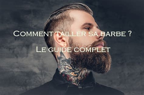 Comment Tailler Sa Barbe Le Guide Complet BARBEDEVIKING FR